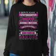 I Dont Have A Stepdaughter Funny Step Dad Gift From Daughter V3 Sweatshirt Gifts for Her