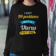 I Got 99 Problems But A Uterus Aint One Menstruation Sweatshirt Gifts for Her