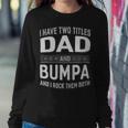 I Have Two Titles Dad And Bumpa And I Rock Them Both Sweatshirt Gifts for Her