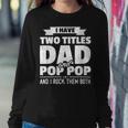 I Have Two Titles Dad And Pop Pop Grandpa Fathers Day Sweatshirt Gifts for Her