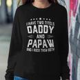 I Have Two Titles Daddy And Papaw I Rock Them Both Sweatshirt Gifts for Her