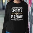 I Have Two Titles Mom And Mamaw Mothers Day Gifts Sweatshirt Gifts for Her