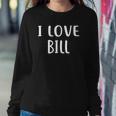 I Love Bill Lover Bill Name Personalized Custom Sweatshirt Gifts for Her