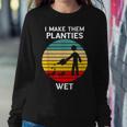 I Make Them Planties Wet Funny Gardening Pun Plant Watering V2 Sweatshirt Gifts for Her