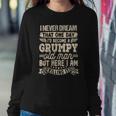 I Never Dreamed That Id Become A Grumpy Old Man Grumpy Sweatshirt Gifts for Her