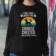 I Only Care About My Chinese Crested Dog Lover Sweatshirt Gifts for Her