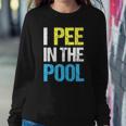 I Pee In The Pool Funny Summer Sweatshirt Gifts for Her