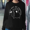 I Will Not Be Ignored Funny Cute Cat Cat Loves Sweatshirt Gifts for Her