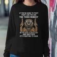 If Youre Going To Fight Fight Like Youre The Third Monkey Sweatshirt Gifts for Her