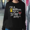 Im A Beer Girl With A Wine HobbyWith Funny Saying Sweatshirt Gifts for Her