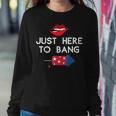 Im Just Here To Bang 4Th Of July Fireworks Fourth Of July Sweatshirt Gifts for Her