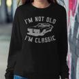 Im Not Old Im Classic Vintage Hot Rod Dad Grandpa Sweatshirt Gifts for Her