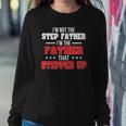 Im Not The Stepfather Im The Father That Stepped Up Dad Sweatshirt Gifts for Her