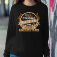 Its A Cousins Thing You Wouldnt UnderstandShirt Cousins Shirt For Cousins Sweatshirt Gifts for Her