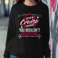 Its A Cruise Thing You Wouldnt UnderstandShirt Cruise Shirt For Cruise Sweatshirt Gifts for Her