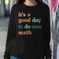 It’S A Good Day To Do Sum MathFunny MathMath Lover Teacher Sweatshirt Gifts for Her