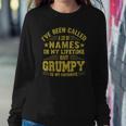 Ive Been Called A Lot Of Names But Grumpy Is My Favorite Sweatshirt Gifts for Her