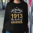 March 1913 Birthday Life Begins In March 1913 V2 Sweatshirt Gifts for Her