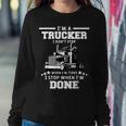 Mens I Dont Stop When Im Tired I Stop When Im Done Trucker Sweatshirt Gifts for Her