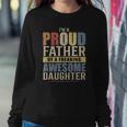 Mens Im A Proud Father Of A Freaking Awesome Daughter Sweatshirt Gifts for Her