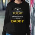 Mens Jeremy Name Gift - Daddy Sweatshirt Gifts for Her