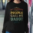Mens My Favorite People Call Me Daddy Retro Fathers Day Gift Sweatshirt Gifts for Her