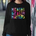Mental Health Matters Tie Dye Mental Health Awareness Sweatshirt Gifts for Her