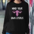 Mind Your Own Uterus Reproductive Rights Feminist Sweatshirt Gifts for Her