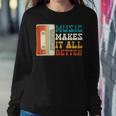 Music Makes It All Better 764 Shirt Sweatshirt Gifts for Her