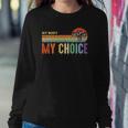 My Body My Choice Feminist Womens Vintage Feminist Sweatshirt Gifts for Her