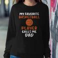 My Favorite Basketball Player Calls Me Dad Tee For Fat Sweatshirt Gifts for Her