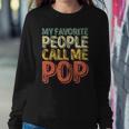 My Favorite People Call Me Pop Gift Fathers Day Sweatshirt Gifts for Her