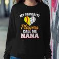 My Favorite Softball Volleyball Players Call Me Nana Sweatshirt Gifts for Her