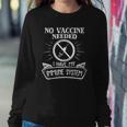 No Vaccine Needed I Have An Immune System Anti Vaccine Sweatshirt Gifts for Her