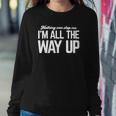 Nothing Can Stop Me Im All The Way Up Sweatshirt Gifts for Her