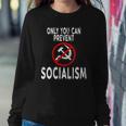 Only You Can Prevent Socialism Funny Trump Supporters Gift Sweatshirt Gifts for Her