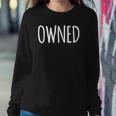 Owned Submissive For Men And Women Sweatshirt Gifts for Her