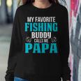 Papa Grandpa Fishing Gift My Favorite Fishing Buddy Calls Me Papa Sweatshirt Gifts for Her