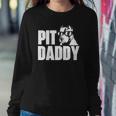 Pit Daddy - Pitbull Dog Lover Pibble Pittie Pit Bull Terrier Sweatshirt Gifts for Her