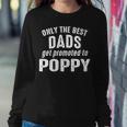 Poppy Grandpa Gift Only The Best Dads Get Promoted To Poppy Sweatshirt Gifts for Her