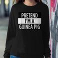 Pretend Im A Guinea Pig - Funny Costume Sweatshirt Gifts for Her
