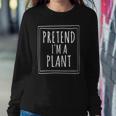 Pretend Im A Plant Halloween Costume Party Funny Sweatshirt Gifts for Her