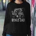 Reel Cool Bonus Dad Fishing - Fathers Day Fisherman Fishing Sweatshirt Gifts for Her