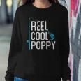Reel Cool Poppy Fishing Fathers Day Gift Fisherman Poppy Sweatshirt Gifts for Her