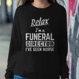 Relax Im Funeral Director Seen Worse Mortician Mortuary Sweatshirt Gifts for Her