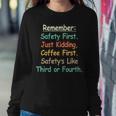 Remember Safety First Just Kidding Coffee FirstSweatshirt Gifts for Her