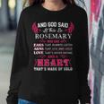 Rosemary Name Gift And God Said Let There Be Rosemary Sweatshirt Gifts for Her