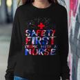Safety First Drink With A Nurse Patriotic Nurse 4Th Of July Sweatshirt Gifts for Her