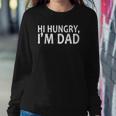 Sarcasm Sayings Fathers Day Humor Joy Hi Hungry Im Dad Sweatshirt Gifts for Her