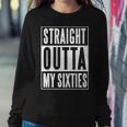 Seventieth Birthday Straight Outta My Sixties Gift V2 Sweatshirt Gifts for Her